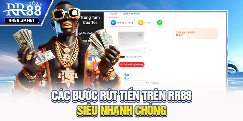 Các bước rút tiền RR88 siêu nhanh chóng