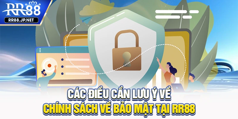 Các điều cần lưu ý về chính sách về bảo mật