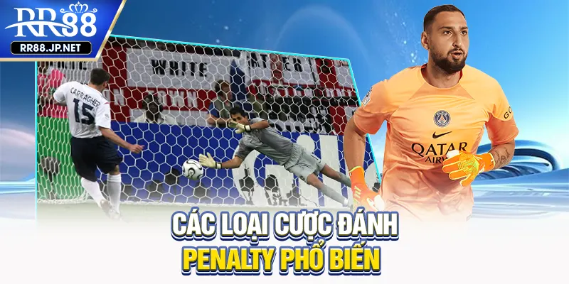 Các loại cược đánh penalty phổ biến Các loại cược đánh penalty phổ biến