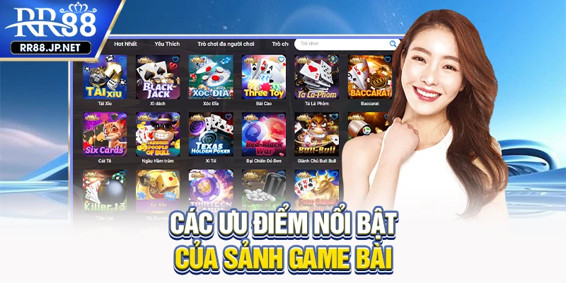 Các ưu điểm nổi bật của sảnh game bài