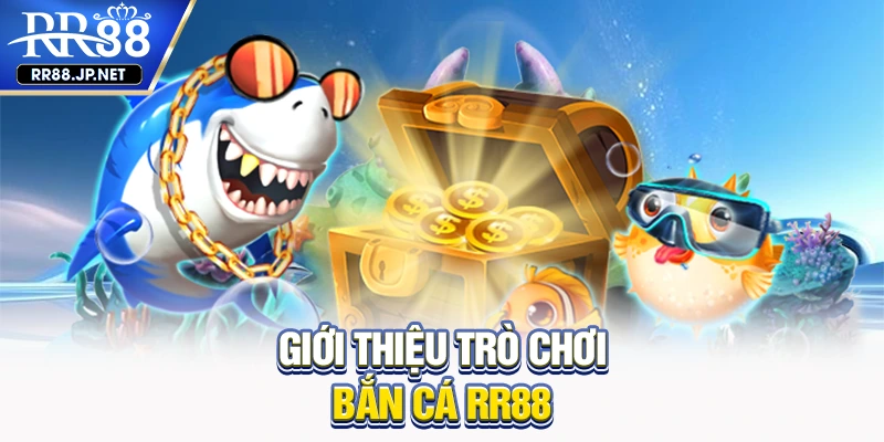 Giới thiệu trò chơi bắn cá RR88