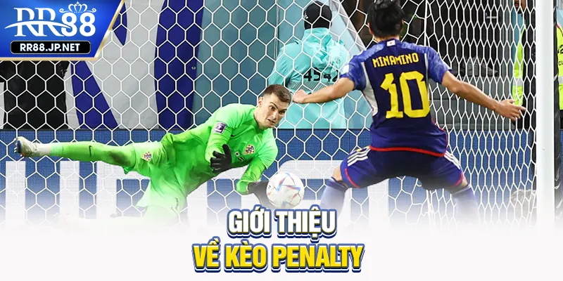 Giới thiệu về kèo penalty Giới thiệu về kèo penalty
