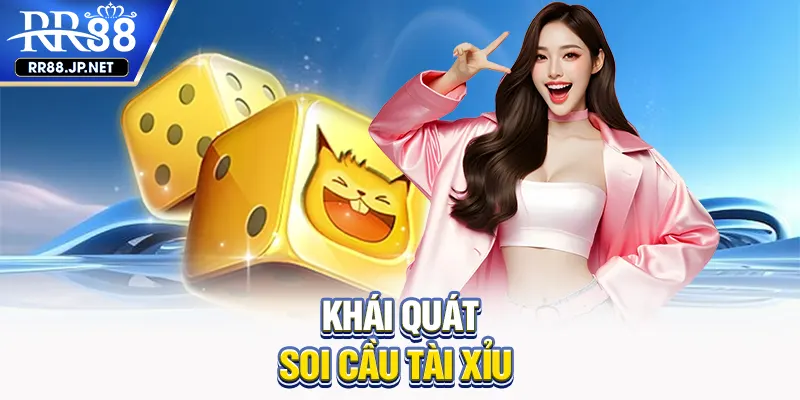 Khái quát soi cầu tài xỉu