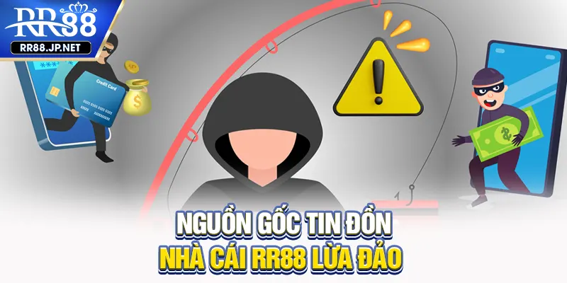 Nguồn gốc tin đồn nhà cái RR88 lừa đảo