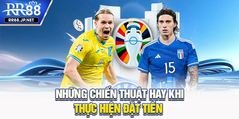 Những chiến thuật hay khi thực hiện đặt tiền Những chiến thuật hay khi thực hiện đặt tiền