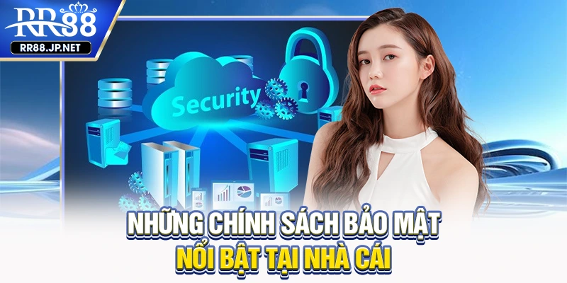 Những chính sách bảo mật nổi bật tại nhà cái