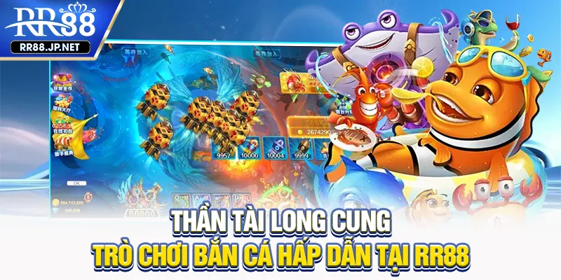 Thần Tài Long Cung - Game Bắn Cá Siêu Hot Tại Nhà Cái RR88