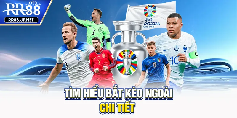 Tìm hiểu bắt kèo ngoài chi tiết