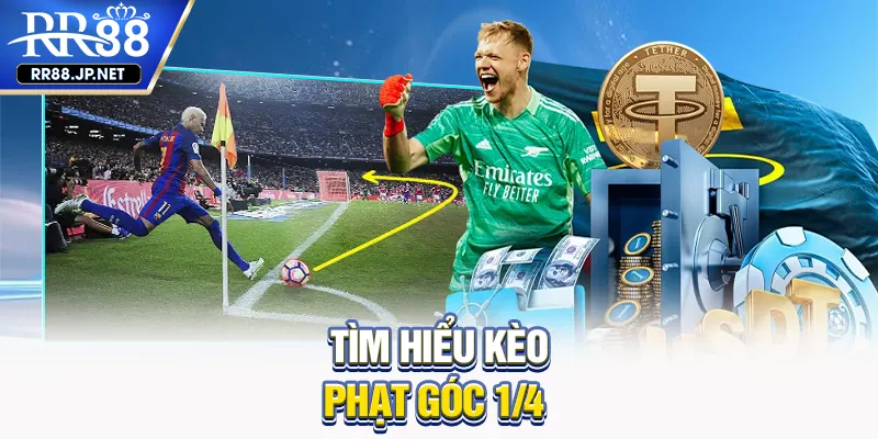 Tìm hiểu kèo phạt góc 1/4