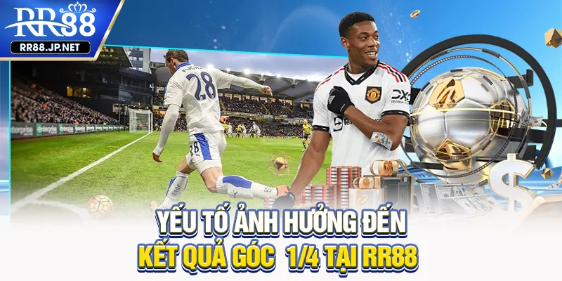 Yếu tố ảnh hưởng đến kết quả góc ¼ tại RR88